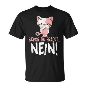 Bevor Du Fragst Nein Cat T-Shirt - Geschenkecke