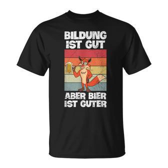 Bildung Ist Gut Aber Bier Ist Guter Biertrinker Fox T-Shirt - Geschenkecke