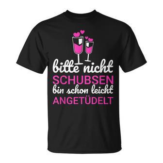 Bitte Nicht Schubsen Ich Bin Schon Licht Angetüdelt Bitte Nicht Schu S T-Shirt - Geschenkecke