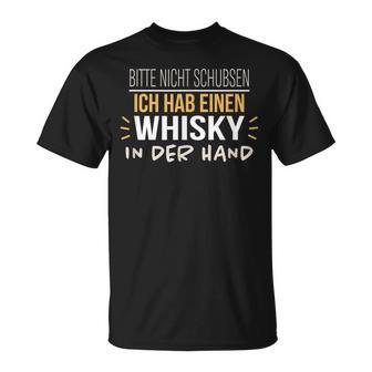 Bitte Nicht Schubsen Ich Hab Einen Whisky In Der Hand Humour German T-Shirt - Geschenkecke