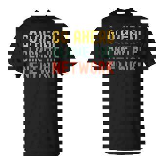 Blame The Network Network Administrator Technician T-Shirt - Monsterry