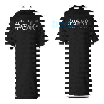 Be Bold 2019 Choose Boldness Anti-Bullying Message T-Shirt T-Shirt - Monsterry