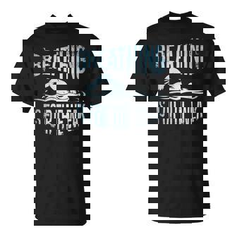 Breathing Is For The Weak Swimmer Swim Lover Swimming Coach T-Shirt - Monsterry