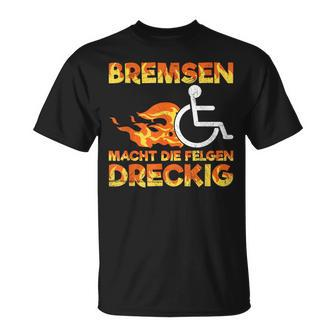 Bremsen Macht Die Felgen Dreckig Rollister Wheelchair T-Shirt - Geschenkecke