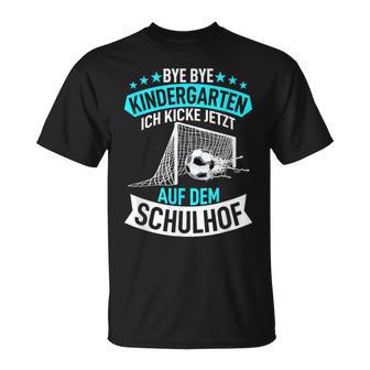 Bye Bye Kindergarten Ich Kicke Jetzt Auf Dem Schulhof T-Shirt - Geschenkecke