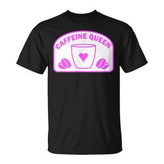 Caffeine Queen Pour Les Amateurs De Café Et De Thé Pour Addicte T-Shirt - Cadeauxyz