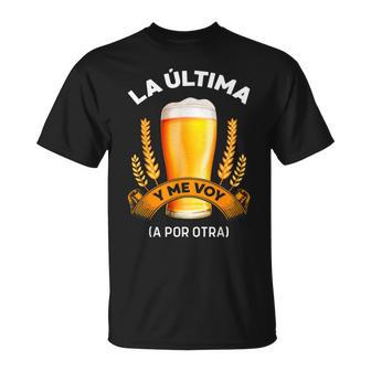 Cerveza La Última Y Meoy A Por Otra Para Cerveceros Camiseta unisex - Regaloses