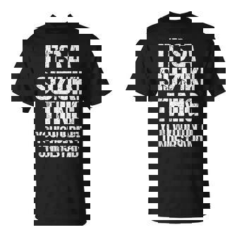 C'est Un Truc Avec Suzukious Ne Comprendriez Pas Suzuki T-Shirt - Cadeauxyz