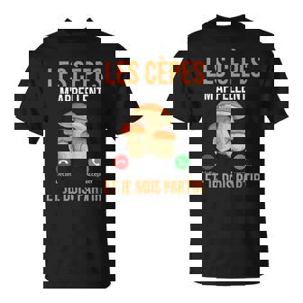 Champignons Les Cèpes M'appellent Je Dois Partir Champignon T-Shirt - Cadeauxyz