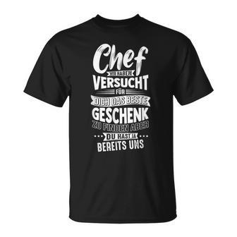 Chef Wir Habenersucht Für Dich Das Beste Geschenk Zu Finde T-Shirt - Geschenkecke