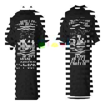 Chemistry Is Like Cooking Chemistry T-Shirt - Monsterry