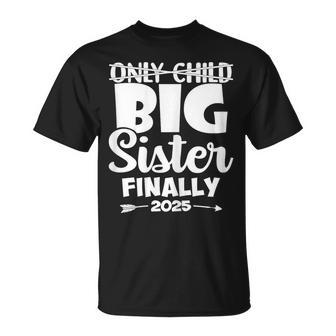 Only Child Expires 2025 Promoted To Big Sister Finally T-Shirt | Seseable UK