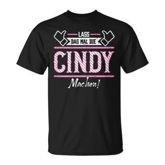 Cindy Lass Das Die Cindy Machen First Name S T-Shirt - Geschenkecke