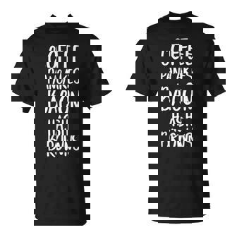 Coffee Pancakes Bacon Hash Browns Shirt Breakfast Lovers T-Shirt - Monsterry