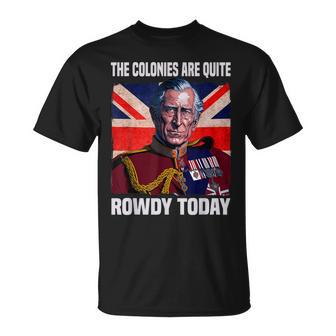 The Colonies Are Quite Rowdy Today British Flag 4Th July T-Shirt | Mazezy
