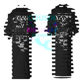 Cousin Of The Birthday Mermaid B-Day Girl Family Matching T-Shirt - Monsterry