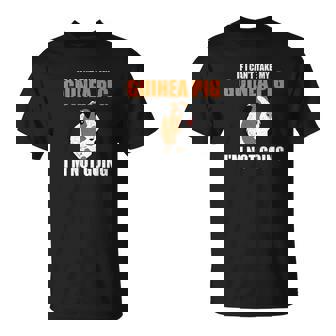 Cute If I Cant Take My Guinea Pig Im Not Going T-Shirt - Thegiftio