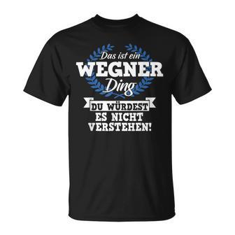 Das Ist Ein Wegner Ding Du Würdest Es Nicht Understand T-Shirt - Geschenkecke