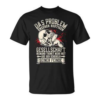 Das Problem Unserer Gesellschaft Heute Niemand Trinkt Getroffen T-Shirt - Geschenkecke