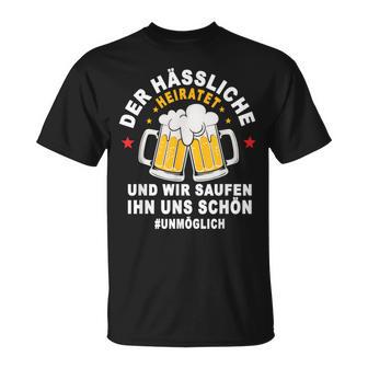 Der Hässliche Heiratet Wir Saufen Ihn Uns Schön Jga Team T-Shirt - Geschenkecke