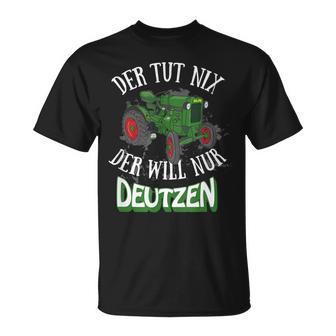 Der Tut Nix Der Will Nur Deutzen Tractor Farmer Farmer T-Shirt - Geschenkecke