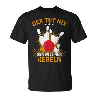 Der Tut Nix Der Will Nur Kegeln Kegel Club Hobby Kegel T-Shirt - Geschenkecke