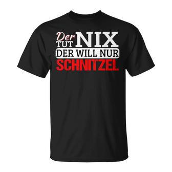 Der Tut Nix Der Will Nur Schnitzel Schnitzelliebe T-Shirt - Geschenkecke