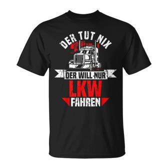 Der Tut Nix Der Willnur Lkw Fahrer T-Shirt - Geschenkecke