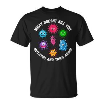 Was Dich Nicht Killt Mutiert Undersucht Es Erneu Microbiology T-Shirt - Geschenkecke