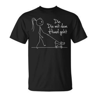 Die Mit Dem Hund Geht Hundebesitzerin Dog Lover T-Shirt - Geschenkecke