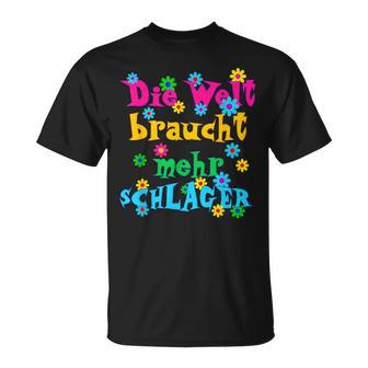 Die Welt Braucht Mehr Schlager Und Schlagermusik T-Shirt - Geschenkecke