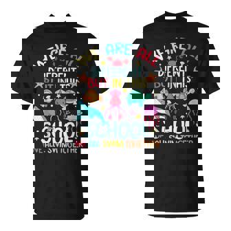 We Are Different But In This School We Swim Together Ocean T-Shirt | Mazezy
