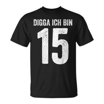 Digga Ich Bin 15 Jahre Alt Birthday 15 15Th Birthday T-Shirt - Geschenkecke