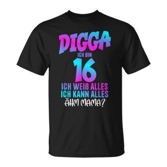 Digga Ich Bin 16 Ich Weiß Alles 16 Jahre Alt 16Th Birthday T-Shirt - Geschenkecke