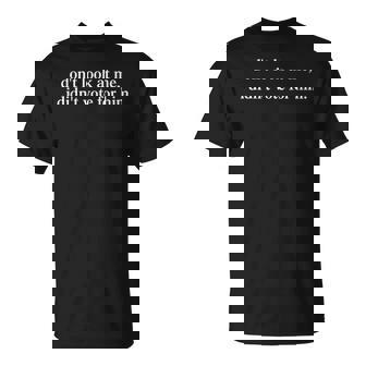 Don't Look At Me I Didn't Vote For Him T-Shirt - Thegiftio UK