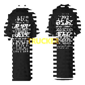 I Never Dreamed Id End Up Marrying A Super Hot Trucker T-Shirt - Monsterry