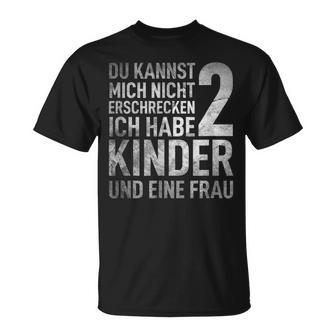 Du Kannst Mich Nicht Erschreckcken Ich Habe 2 S T-Shirt - Geschenkecke