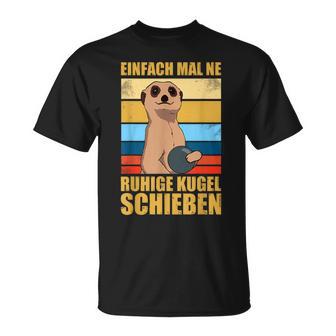 Easy To Make A Quiet Kegeln Ball Kegler Sports Skegler T-Shirt - Geschenkecke