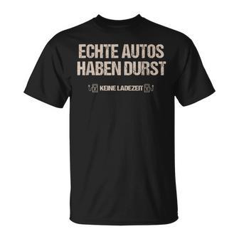 Echte Autos Haben Durst Keine Ladezeit Mechanik T-Shirt - Geschenkecke