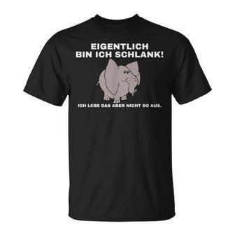 Eiglich Bin Ich Schlank T-Shirt - Geschenkecke