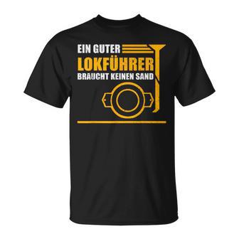 Ein Guter Lokführer Braucht Keine Sand T-Shirt - Seseable