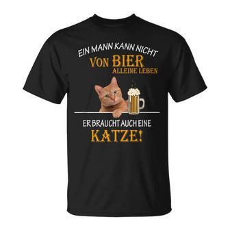 Ein Mann Kann Nichton Bier Allein Leben Katzten T-Shirt - Geschenkecke