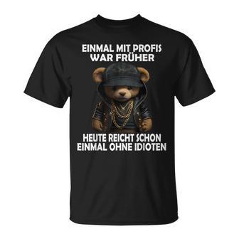 Einmal Mit Profis Teddybär Sayings T-Shirt - Geschenkecke