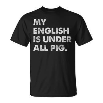 My English Is Under All Pig T-Shirt - Geschenkecke