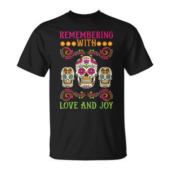 Erinnere Dich Mit Liebe Und Freude Dia De Muertos T-Shirt - Geschenkecke