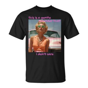 Es Un Recordatorio Suave De Que No Me Importa Camiseta unisex - Regaloses