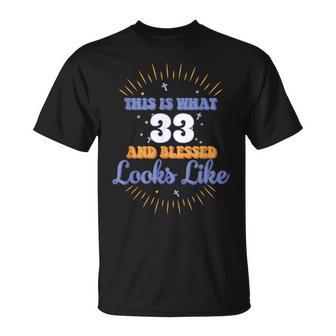 Esto Es Lo Que 33 Y Bendecido Parece Cumpleaños Número 33 Camiseta unisex - Regaloses