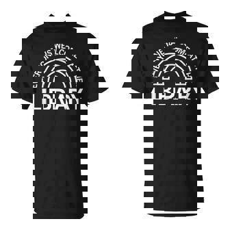 Everyone Is Welcome At The Library T-Shirt - Monsterry