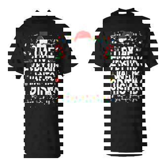 I Have Everything I Want For Christmas Its Me I'm Everything T-shirt - Monsterry