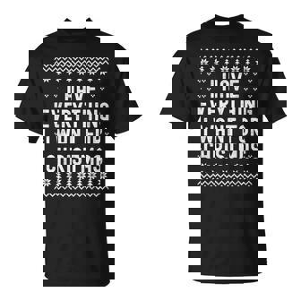 I Have Everything I Want for Christmas Its Me Im Everything T-shirt - Monsterry